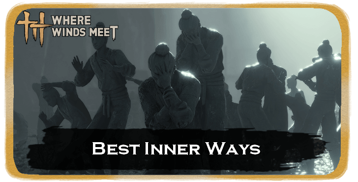 Where Winds Meet - Best Inner Ways Tier List