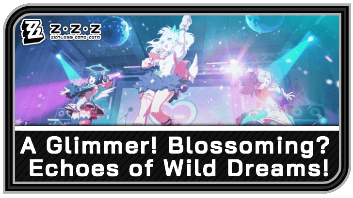 Zenless Zone Zero A Glimmer Blossoming Echoes of Wild Dreams Quest Guide