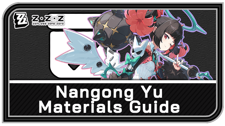 Zenless Zone Zero Nangong Yu Promotion and Skill Materials Pre-Farm Guide