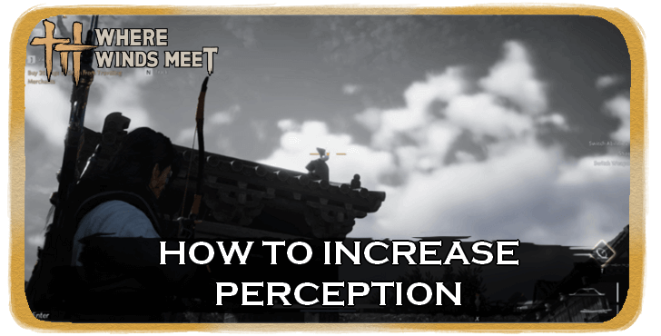 Where Winds Meet - How to Increase Perception