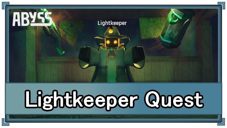 Lightkeeper Quest Chain Guide | Abyss (Roblox)｜Game8