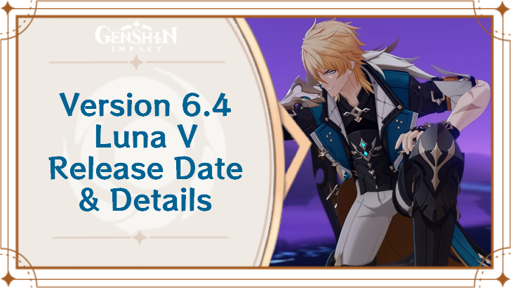 Genshin Impact - Version 6.4 Luna V Release Date and Characters