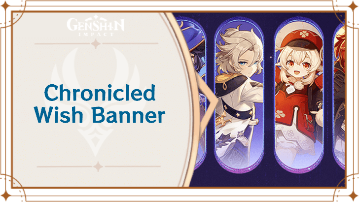 Genshin - Chronicled Wish Banner Guide