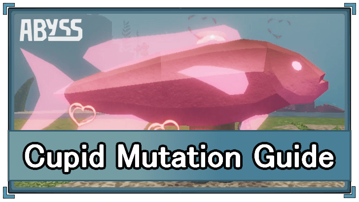 Abyss Roblox Cupid Mutation Guide