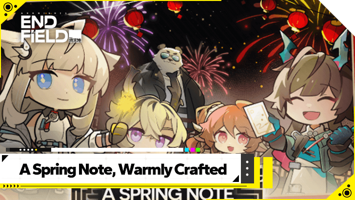 Arknights Endfield A Spring Note, Warmly Crafted Sharing Event Guide