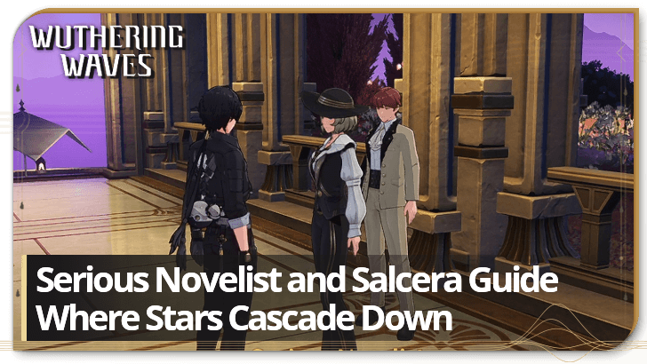 Wuthering Waves Serious Novelist and Salcera Guide