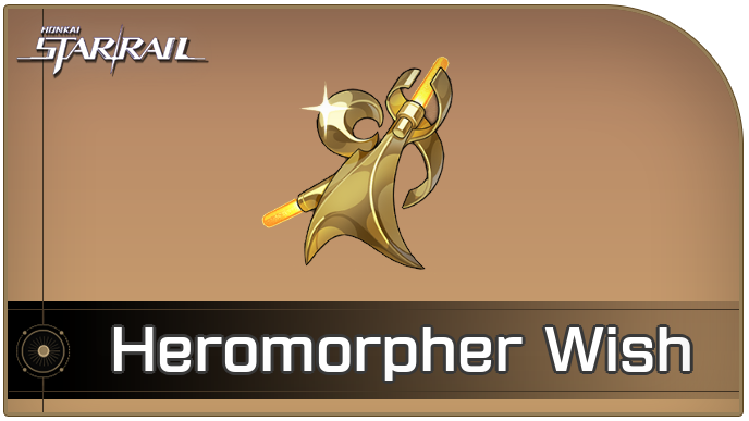 Honkai Star Rail - How to Get Heromorpher Wish