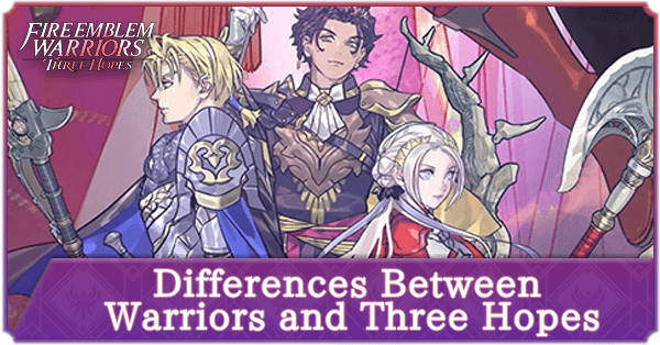 Differences Between Fire Emblem Warriors and Three Hopes
