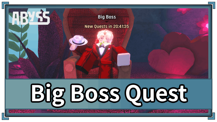 Abyss - Big Boss Quest Chain Guide