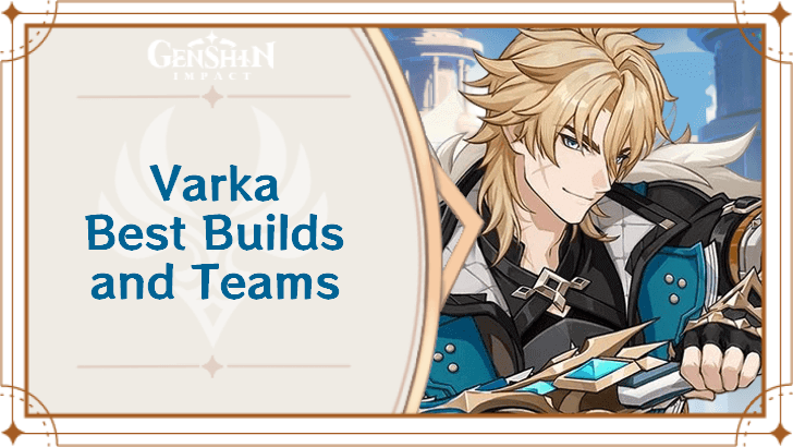 Genshin Impact - Varka Best Builds and Teams
