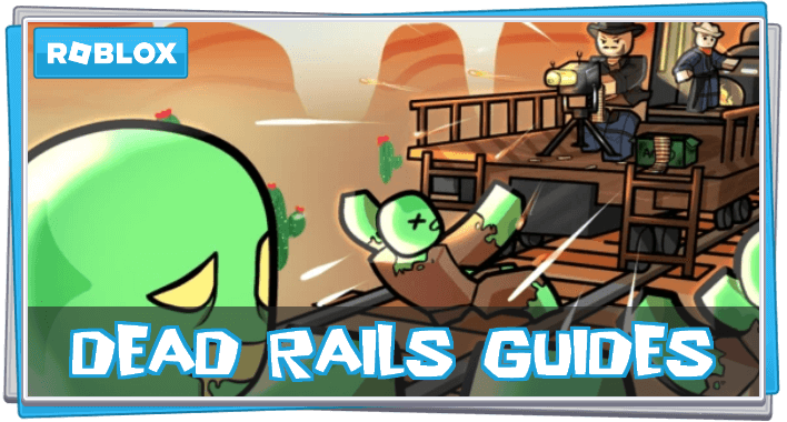 Dead Rails - Dead Rails Guides