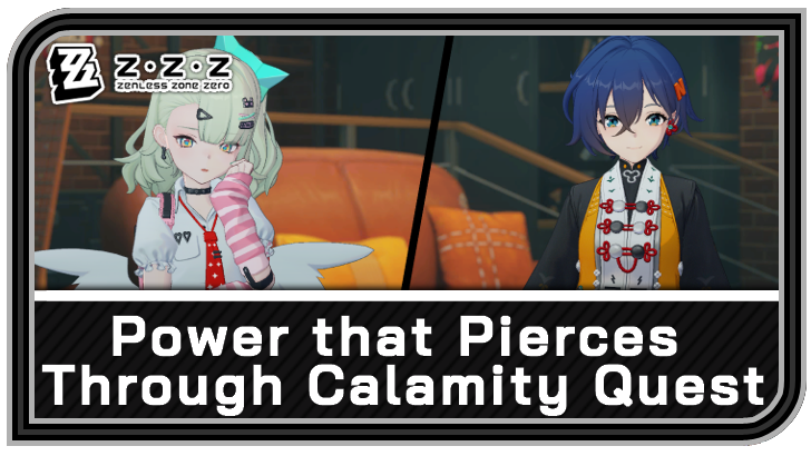 Zenless Zone Zero - Power that Pierces Through Calamity Commission Guide