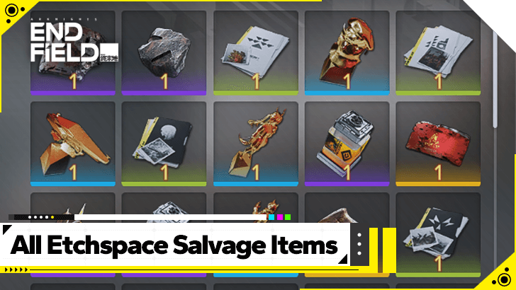Arknights Endfield All Etchspace Salvage Items