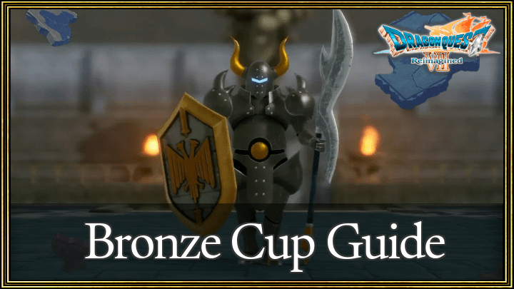 DQ7 - Bronze Cup Guide