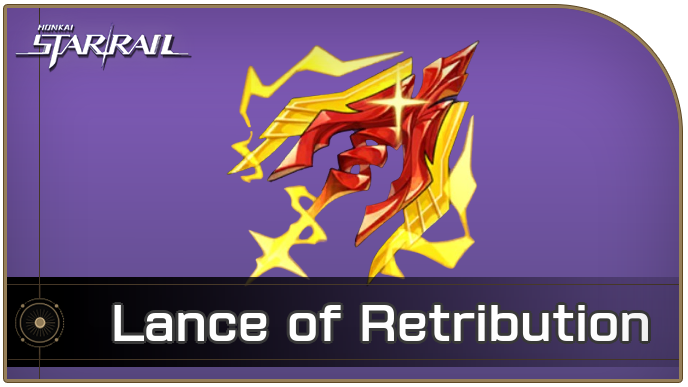 Honkai Star Rail - Lance of Retribution Locations and How to Get It