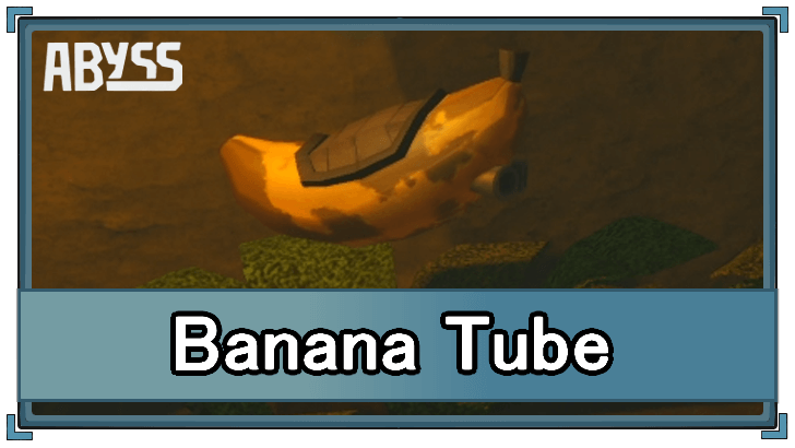 Abyss - Banana Tube Stats and How to Get