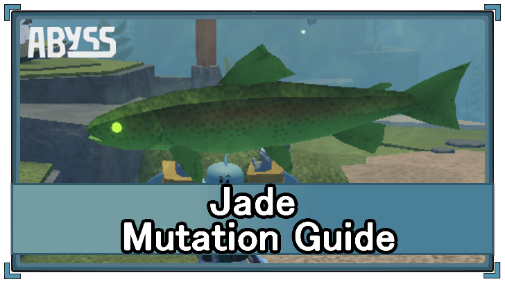 Abyss (Roblox) - Jade Mutation Appearance and Location