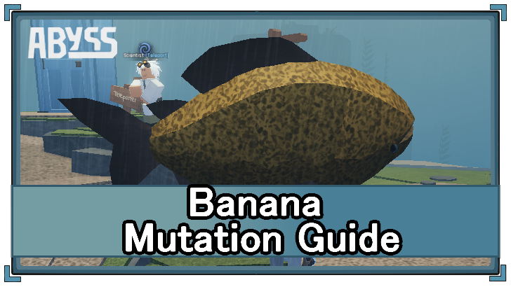 Abyss (Roblox) - Banana Mutation Appearance and Location