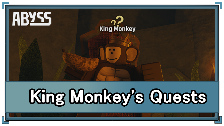 Abyss - King Monkey Quest Chain Guide