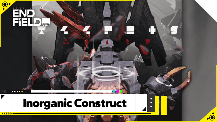 Arknights Endfield Inorganic Construct Guide