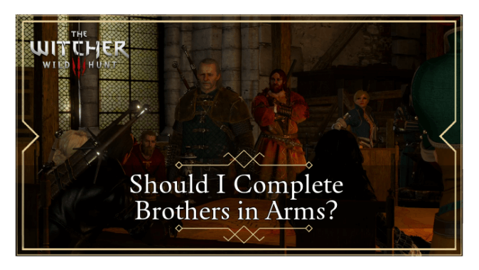 The Witcher 3 Should I Complete Brothers in Arms