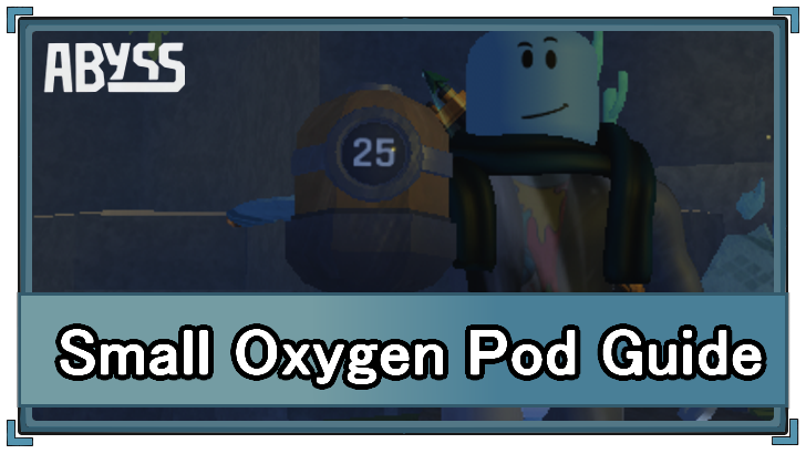 Abyss - Small Oxygen Pod Uses and Info