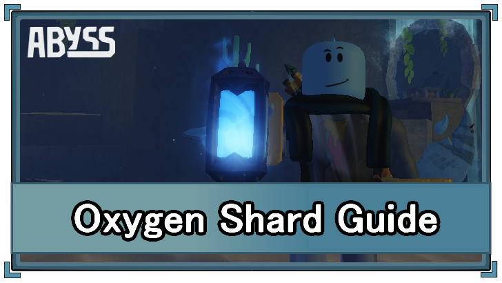Abyss - Oxygen Shard Uses and Info
