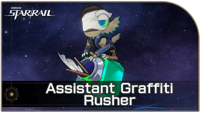 Honkai Star Rail - Assistant Graffiti - Rusher Enemy Guide