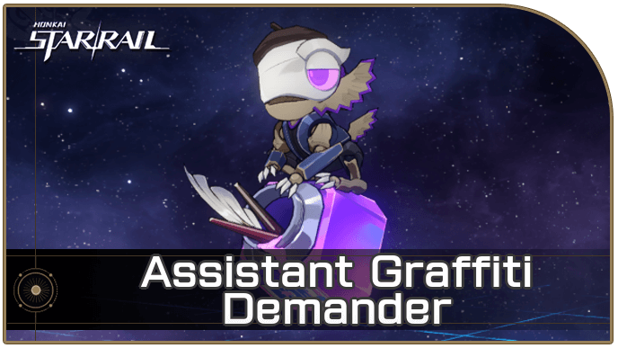 Honkai Star Rail - Assistant Graffiti - Demander Enemy Guide