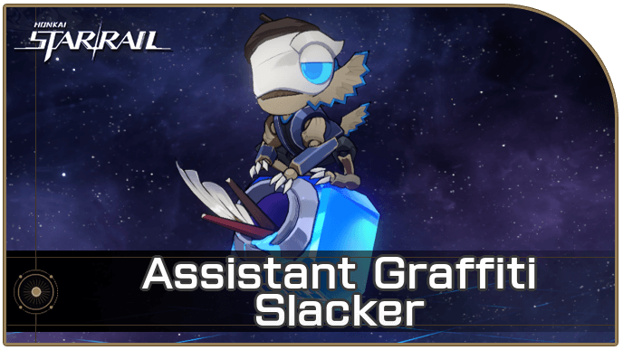 Honkai Star Rail - Assistant Graffiti - Slacker Enemy Guide