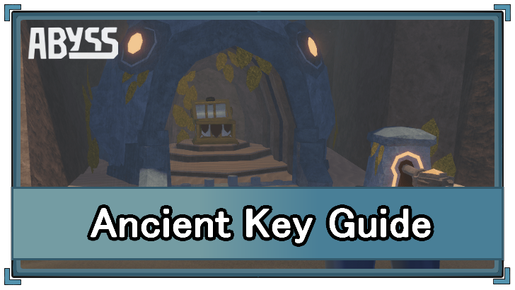 Abyss - Ancient Key Uses and Info