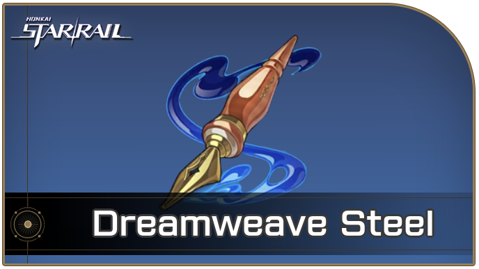 Honkai Star Rail - Dreamweave Steel Locations and How to Get It