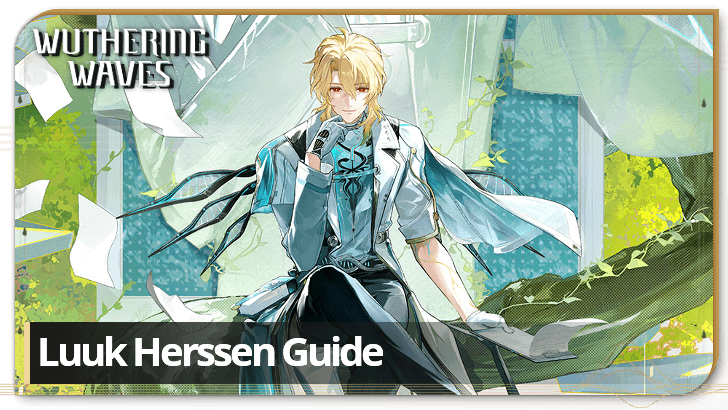 Wuthering Waves - Luuk Herssen Character Info and Kit