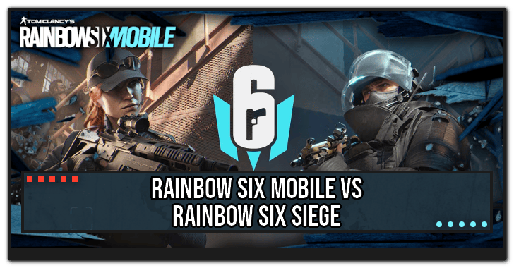 Rainbow Six Mobile vs Rainbow Six Siege