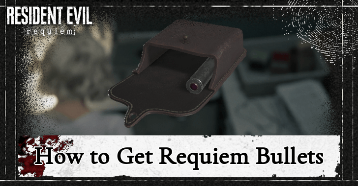 Resident Evil Requiem RE9 How to Get Requiem Bullets