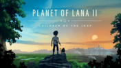 Planet of Lana 2: Children of the Leaf Release Date and Time