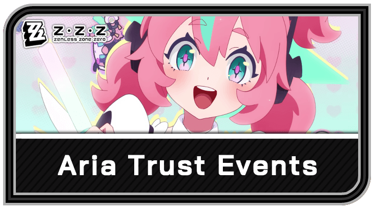 Zenless Zone Zero Aria Trust Events and Quality Time Guide