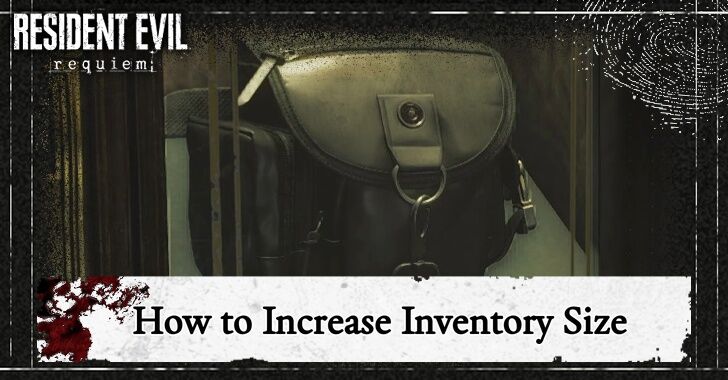 Resident Evil Requiem - How to Increase Inventory Size