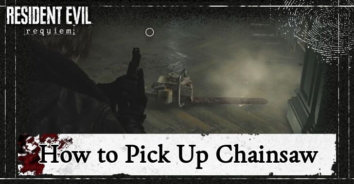 Resident Evil Requiem - How to Pick Up Chainsaw