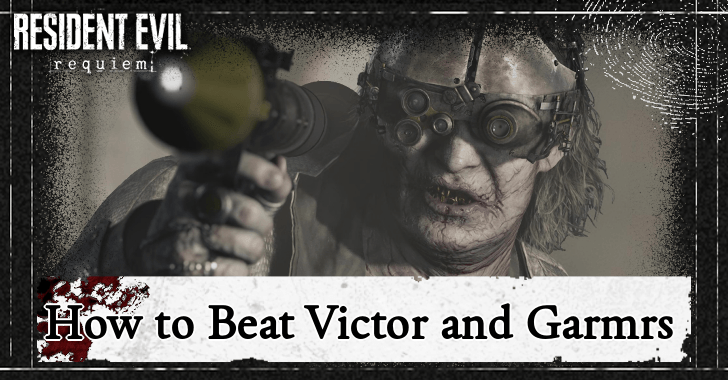 Resident Evil Requiem - How to Beat Victor and Garmrs