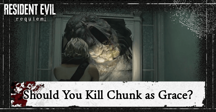 Resident Evil Requiem - Should You Kill Chunk as Grace