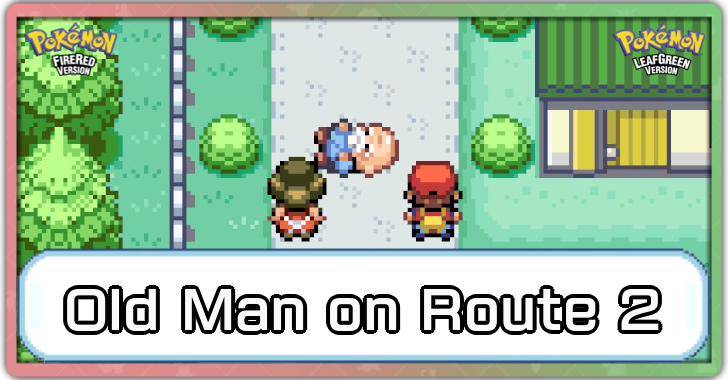 Pokemon FRLG - How to Get the Old Man Out of Route 2