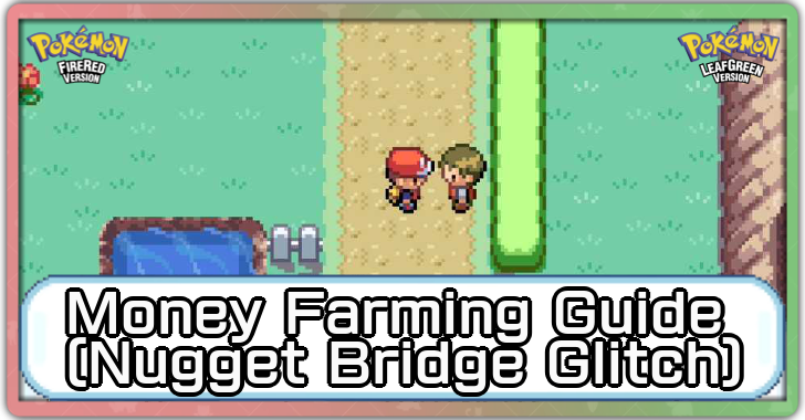 Pokemon FireRed and LeafGreen - Money Farming Guide (Nugget Bridge Glitch)