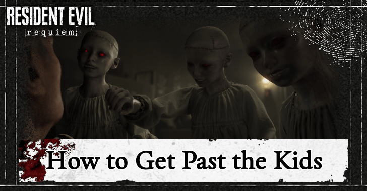 Resident Evil Requiem RE9 How to Get Past the Kids