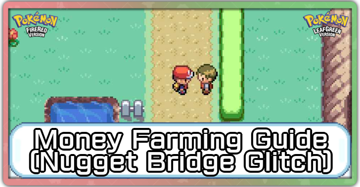 Pokemon FireRed and LeafGreen - Money Farming Guide (Nugget Bridge Glitch)