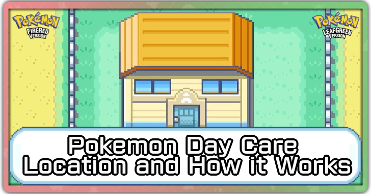Pokemon FRLG - Pokemon Day Care Location and How it Works