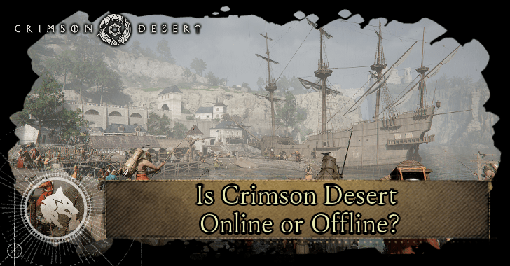 Is Crimson Desert Online or Offline?