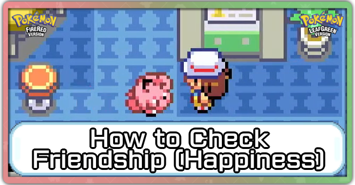 Pokemon FireRed and LeafGreen - How to Check Friendship (Happiness)