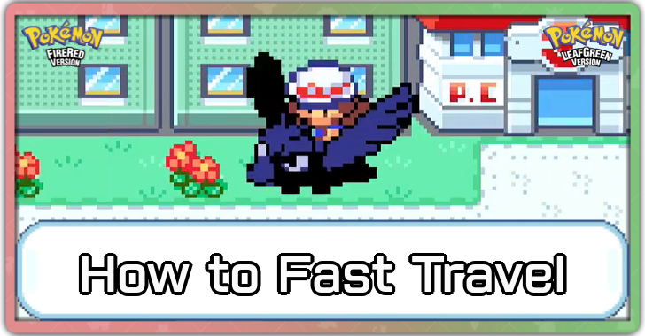 Pokemon FireRed and LeafGreen - How to Fast Travel