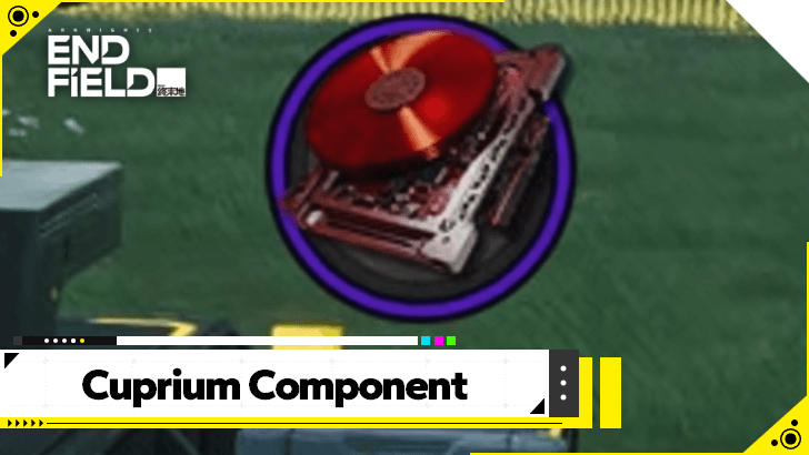 Arknights Endfield How to Get Cuprium Component